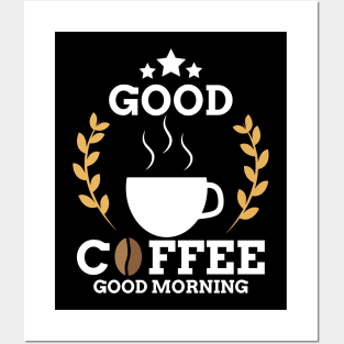 Cute Good Coffee Good Morning Caffeine Addicts Posters and Art